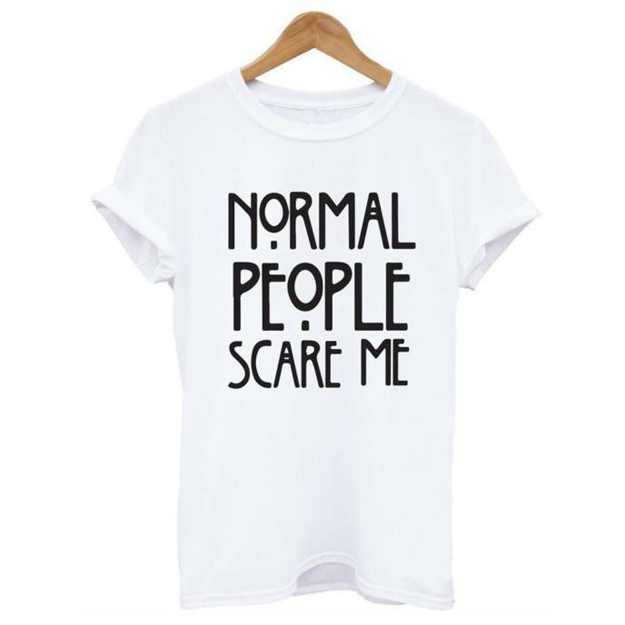 Normal people scare me T shirt
