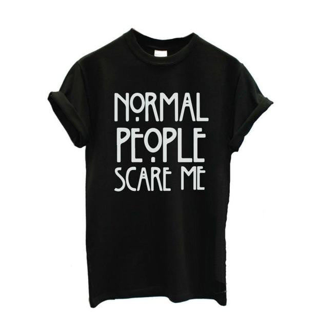 Normal people scare me T shirt