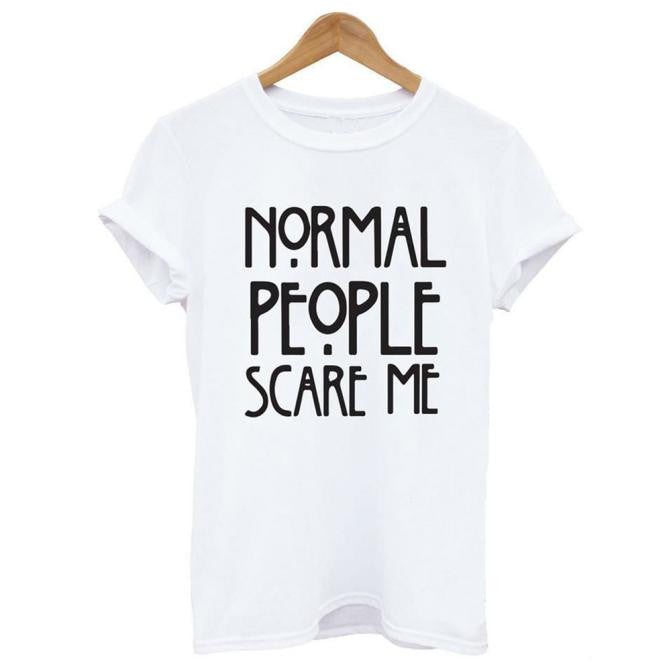Normal people scare me T shirt