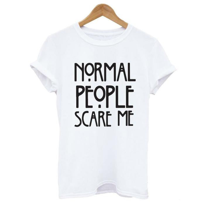 Normal people scare me T shirt